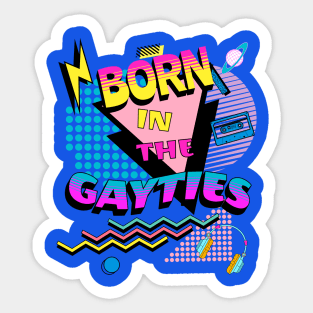 Born in the Gayties - Blue Sticker